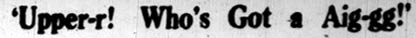 'Upper-r! Who's Got a Aig-gg!' headline, Camden Courier-Post, April 6, 1928