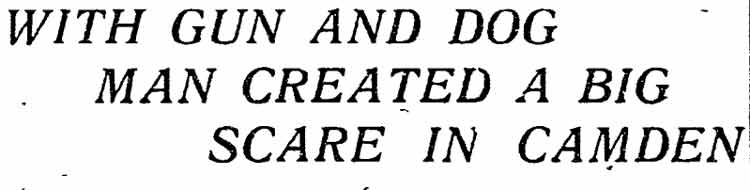 With Gun and Dog Man Created a Big Scare in Camden newspaper clipping, page 1