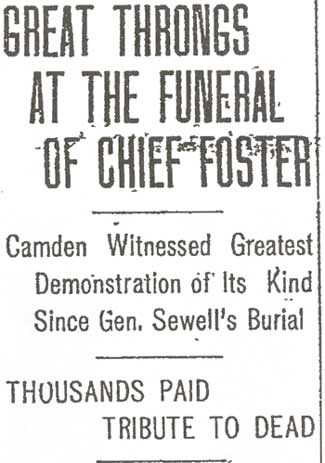 Camden Witnessed Greatest Demonstration of Its Kind Since Gen. Sewell’s Burial THOUSANDS PAID TRIBUTE TO DEAD CROWD ABOUT THE FOSTER HOME AND PICTU...