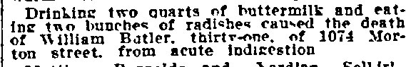 Philadelphia Inquirer item, May 26, 1918: buttermilk and radishes blamed for the death of William Butler of 1074 Morton Street